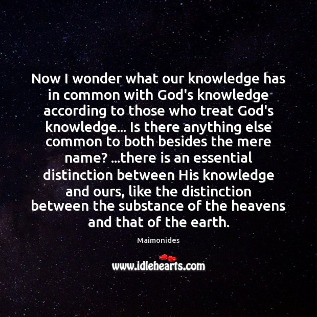 Now I wonder what our knowledge has in common with God’s knowledge 