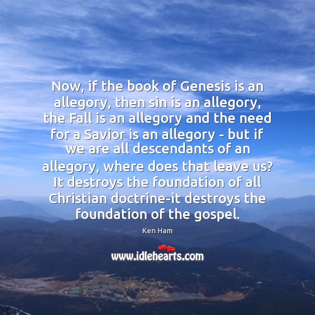 Now, if the book of Genesis is an allegory, then sin is Ken Ham Picture Quote