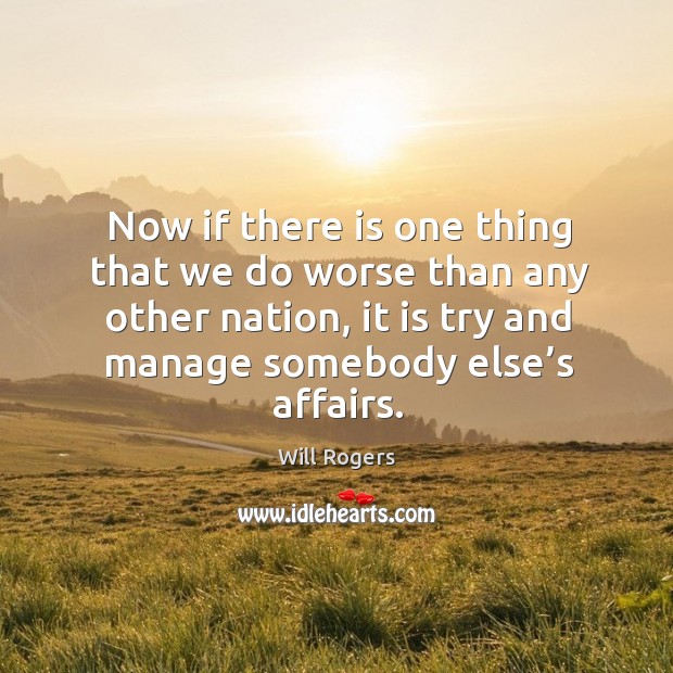 Now if there is one thing that we do worse than any other nation, it is try and manage somebody else’s affairs. Image