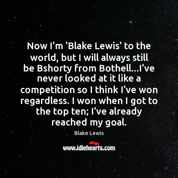 Now I’m ‘Blake Lewis’ to the world, but I will always still Image