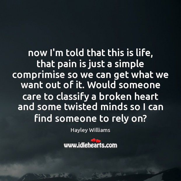 Now I’m told that this is life, that pain is just a Pain Quotes Image