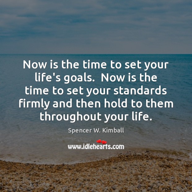 Now is the time to set your life’s goals.  Now is the Image