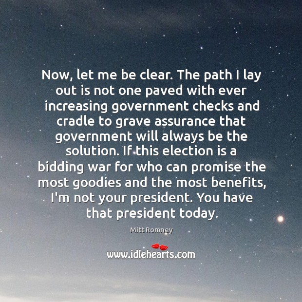 Now, let me be clear. The path I lay out is not Mitt Romney Picture Quote
