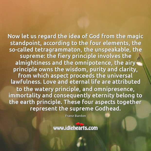 Now let us regard the idea of God from the magic standpoint, Franz Bardon Picture Quote