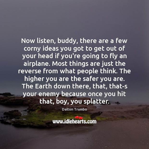 Now listen, buddy, there are a few corny ideas you got to Enemy Quotes Image