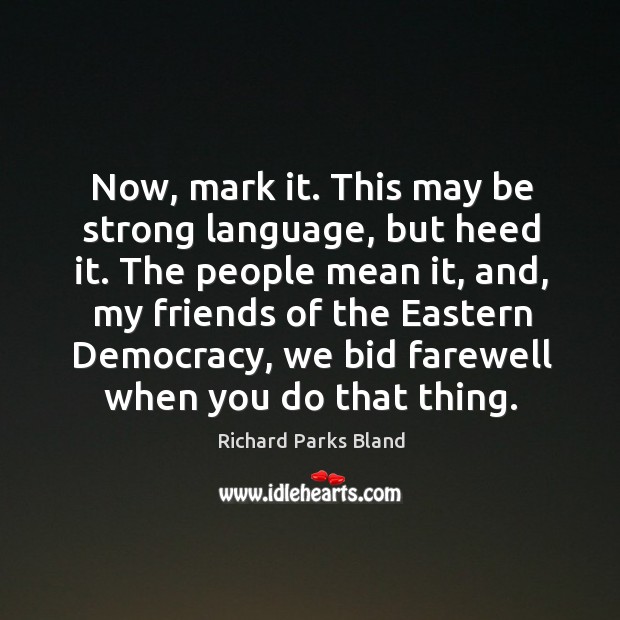 Now, mark it. This may be strong language, but heed it. Be Strong Quotes Image