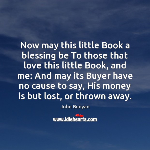 Now may this little Book a blessing be To those that love John Bunyan Picture Quote