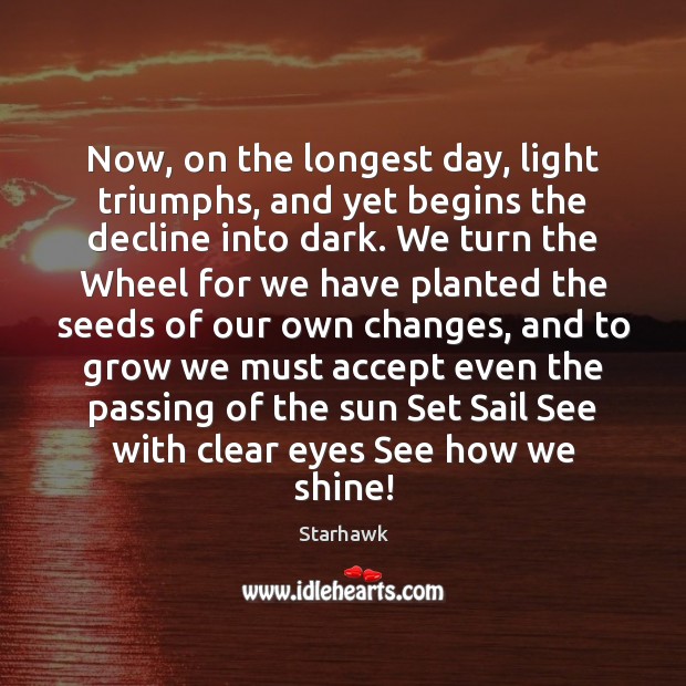 Now, on the longest day, light triumphs, and yet begins the decline Starhawk Picture Quote