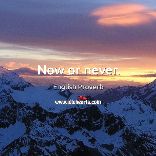 Now or Never Quotes