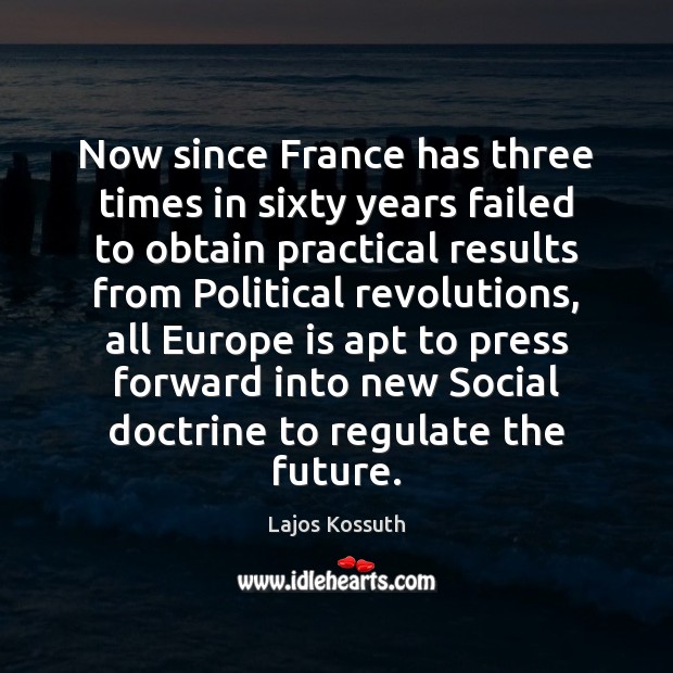 Now since France has three times in sixty years failed to obtain Image