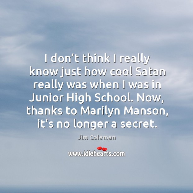 Now, thanks to marilyn manson, it’s no longer a secret. Cool Quotes Image