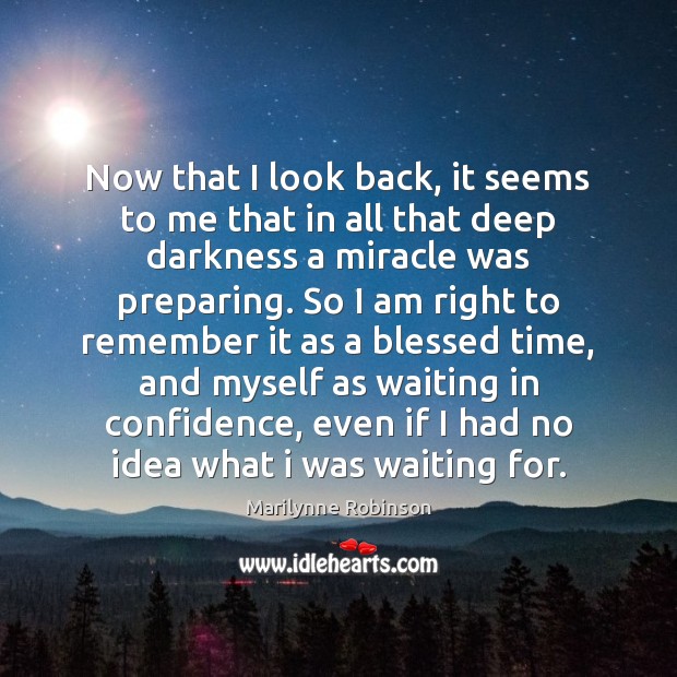 Now that I look back, it seems to me that in all Confidence Quotes Image