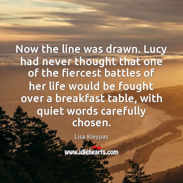 Now the line was drawn. Lucy had never thought that one of Lisa Kleypas Picture Quote