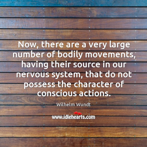 Now, there are a very large number of bodily movements, having their source in our nervous Image