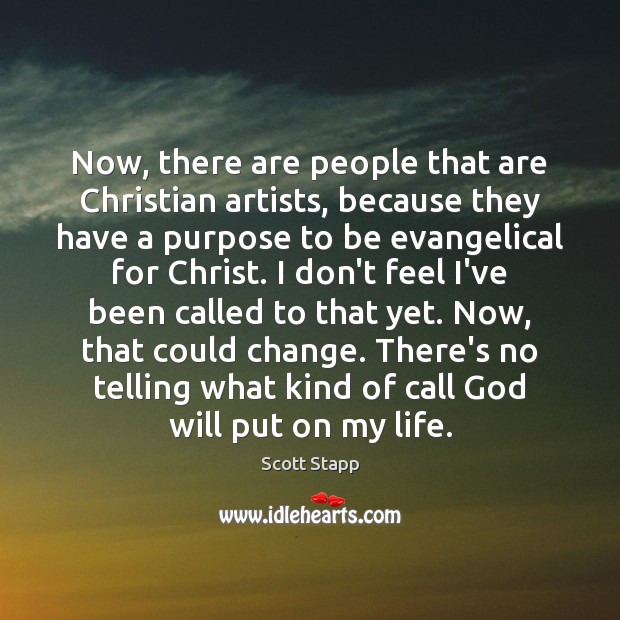 Now, there are people that are Christian artists, because they have a Scott Stapp Picture Quote