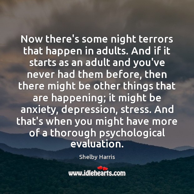 Now there’s some night terrors that happen in adults. And if it Shelby Harris Picture Quote