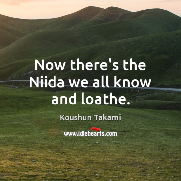 Now there’s the Niida we all know and loathe. Koushun Takami Picture Quote