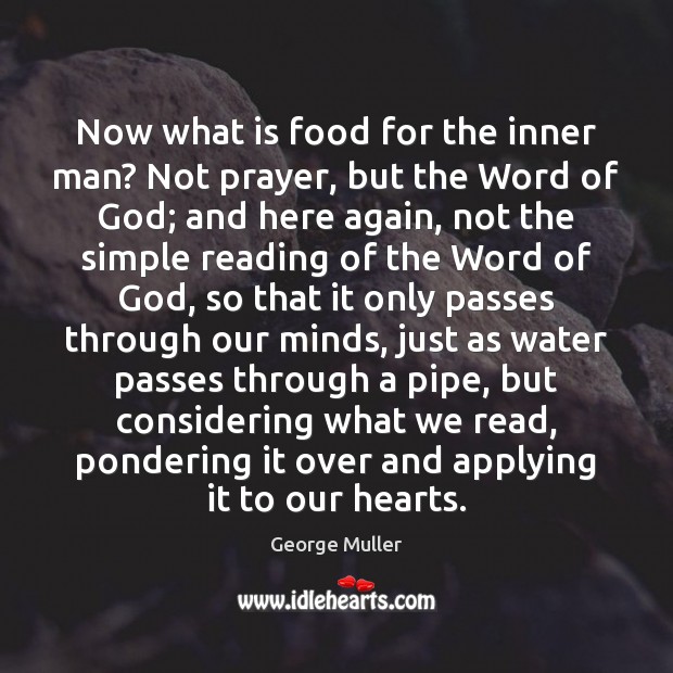 Now what is food for the inner man? Not prayer, but the George Muller Picture Quote