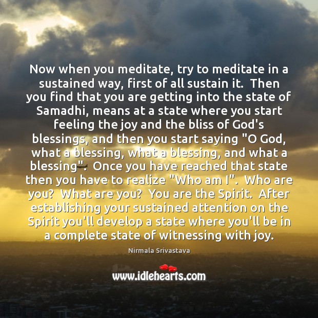 Now when you meditate, try to meditate in a sustained way, first Nirmala Srivastava Picture Quote