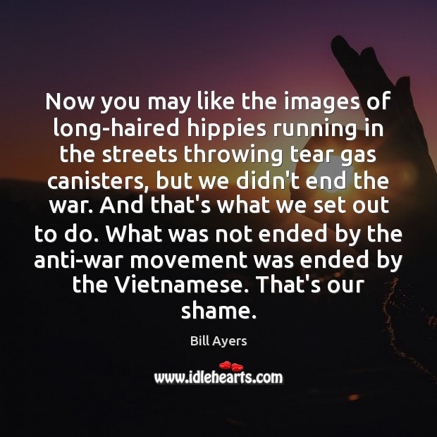 Now you may like the images of long-haired hippies running in the Bill Ayers Picture Quote