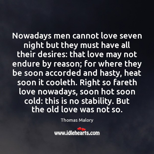 Nowadays men cannot love seven night but they must have all their Thomas Malory Picture Quote