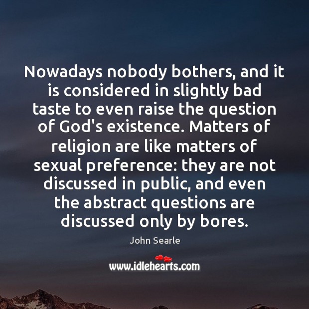 Nowadays nobody bothers, and it is considered in slightly bad taste to John Searle Picture Quote