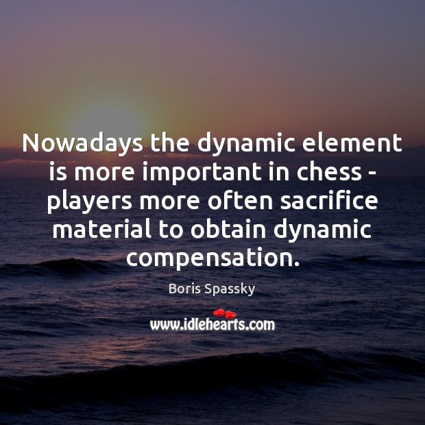 Nowadays the dynamic element is more important in chess – players more Image
