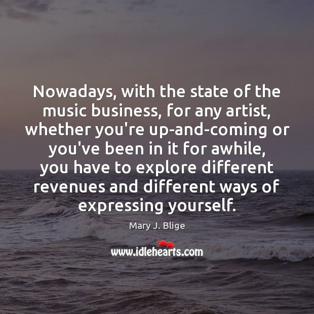 Nowadays, with the state of the music business, for any artist, whether Image