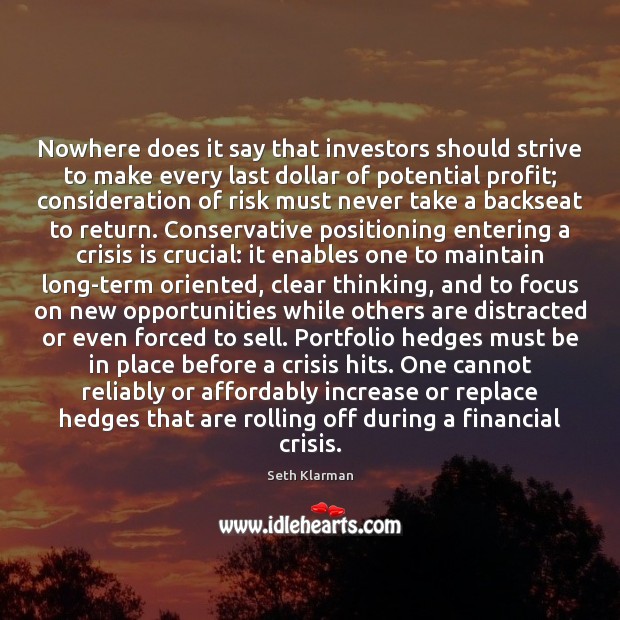 Nowhere does it say that investors should strive to make every last Seth Klarman Picture Quote