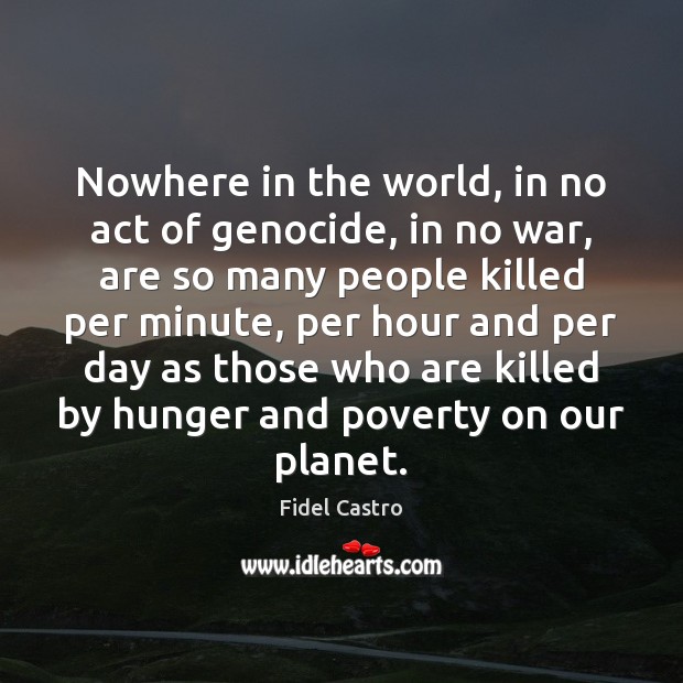 Nowhere in the world, in no act of genocide, in no war, Image