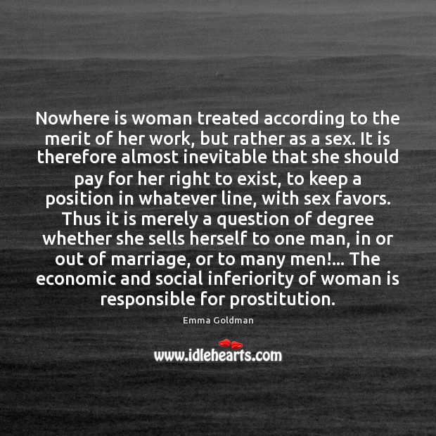 Nowhere is woman treated according to the merit of her work, but Image