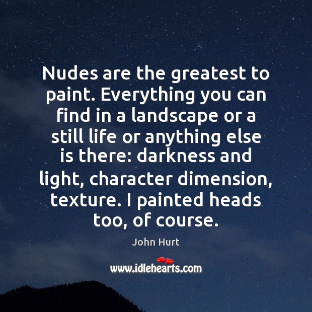 Nudes are the greatest to paint. Everything you can find in a Image