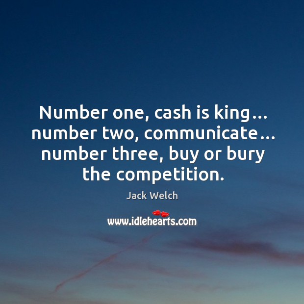 Number one, cash is king… number two, communicate… number three, buy or bury the competition. Image