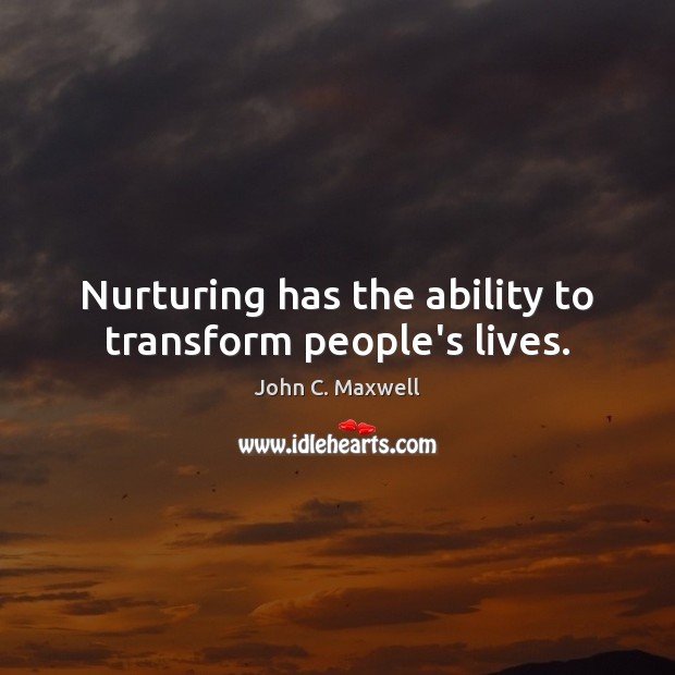 Nurturing has the ability to transform people’s lives. Image