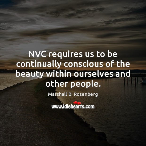 NVC requires us to be continually conscious of the beauty within ourselves Image