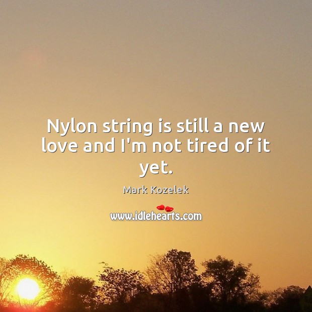 Nylon string is still a new love and I’m not tired of it yet. Image