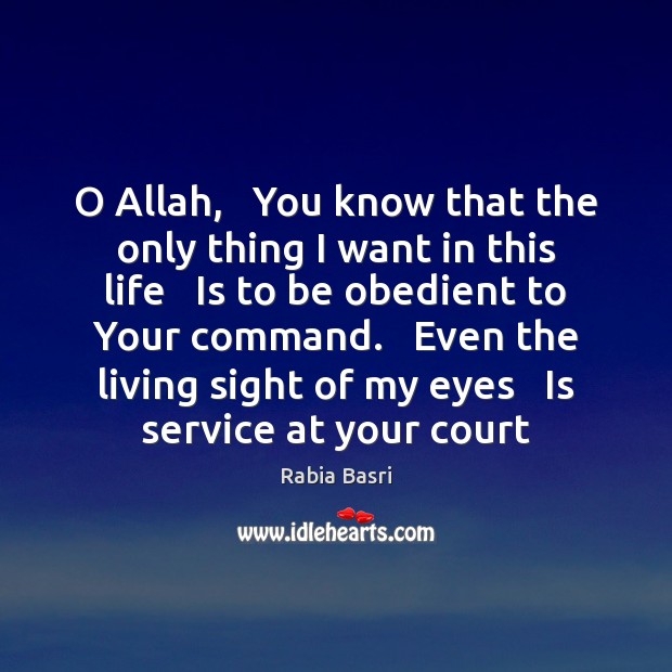O Allah,   You know that the only thing I want in this Rabia Basri Picture Quote