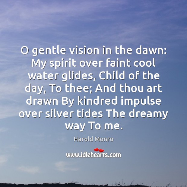 O gentle vision in the dawn: My spirit over faint cool water Image