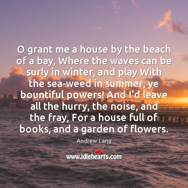 O grant me a house by the beach of a bay, Where Image