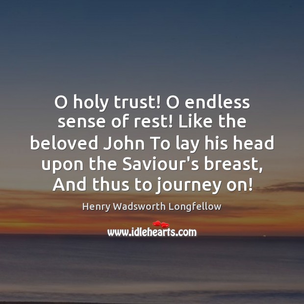 O holy trust! O endless sense of rest! Like the beloved John Image