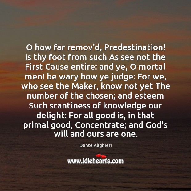 O how far remov’d, Predestination! is thy foot from such As see Dante Alighieri Picture Quote