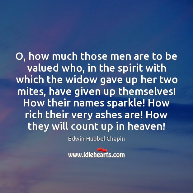 O, how much those men are to be valued who, in the Edwin Hubbel Chapin Picture Quote