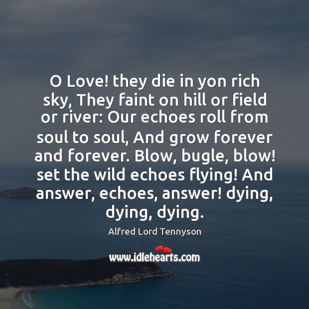 O Love! they die in yon rich sky, They faint on hill Image