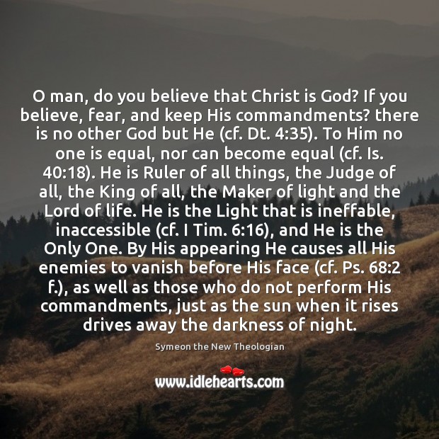 O man, do you believe that Christ is God? If you believe, Symeon the New Theologian Picture Quote