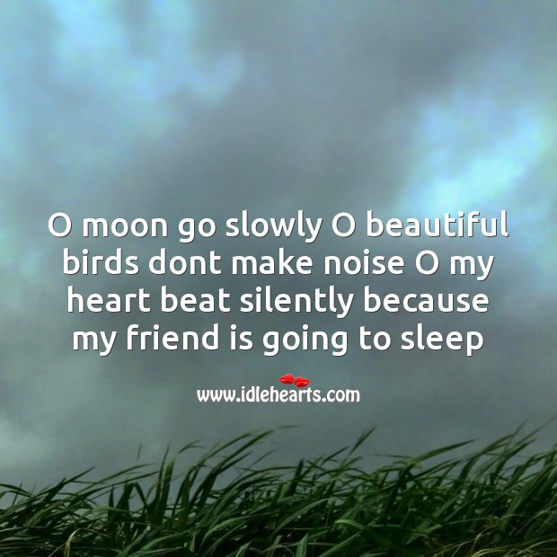 O moon go slowly o beautiful Image