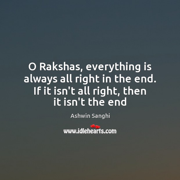 O Rakshas, everything is always all right in the end. If it Image