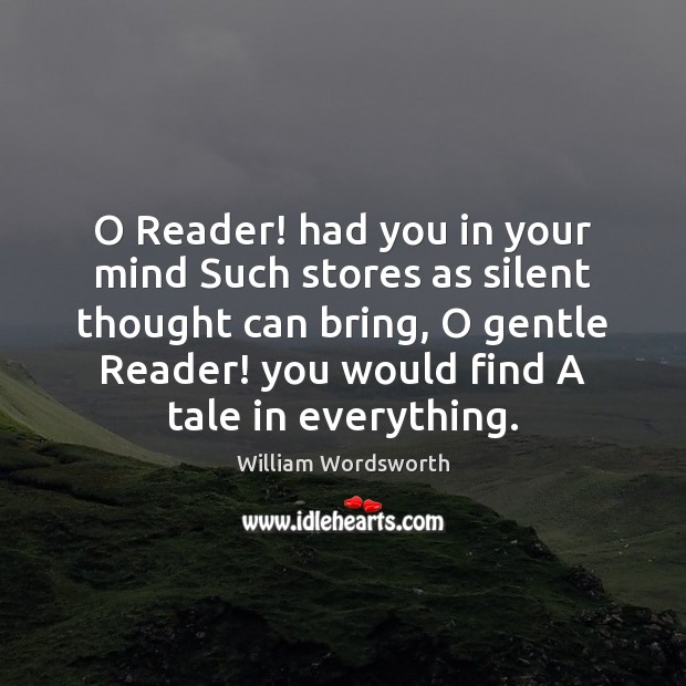 O Reader! had you in your mind Such stores as silent thought Image