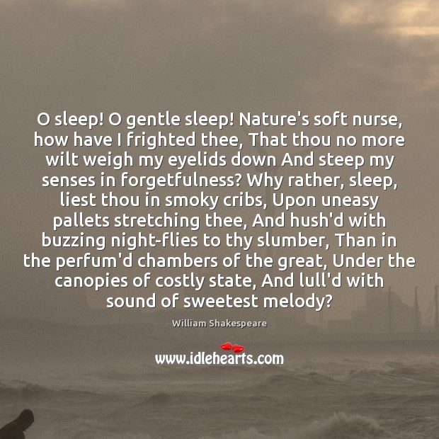 O sleep! O gentle sleep! Nature’s soft nurse, how have I frighted Image
