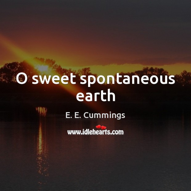 O sweet spontaneous earth Image