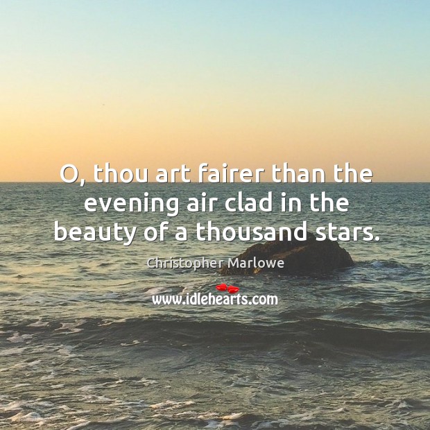 O, thou art fairer than the evening air clad in the beauty of a thousand stars. Image